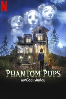 Phantom Pups (2022) หมาน้อยแฟนท่อม