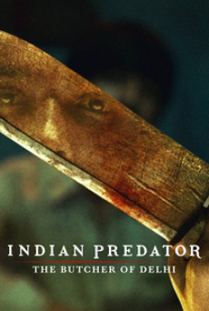 Indian Predator (2022) ฆาตกรหั่นศพแห่งเดลี